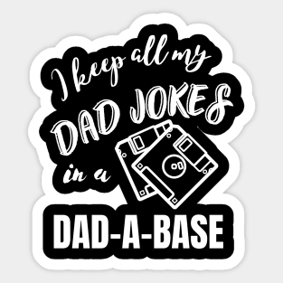 I keep all my Dad jokes in a dad-a-base, Dad joke funny design, Sticker